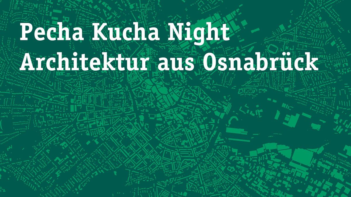 Architektur aus Osnabr\u00fcck, Pecha Kucha Night des Vereins f\u00fcr Baukultur Osnabr\u00fcck e.V.