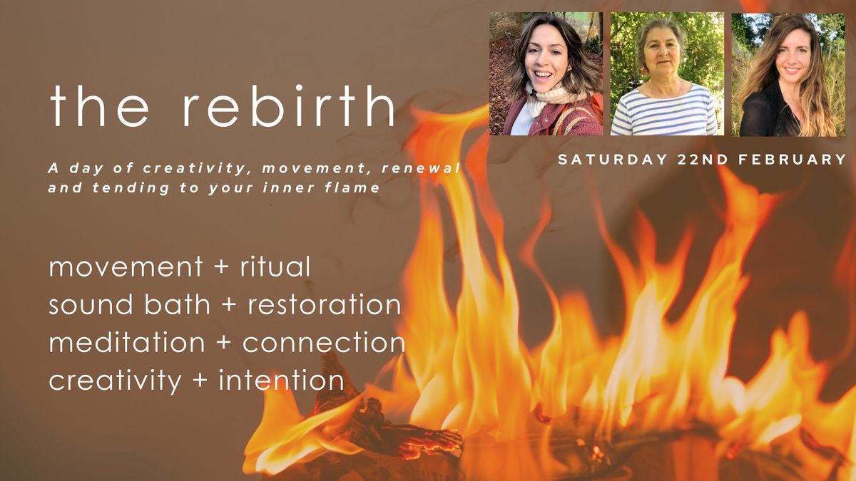 The Rebirth: A day of creativity, movement, renewal and tending to your inner flame