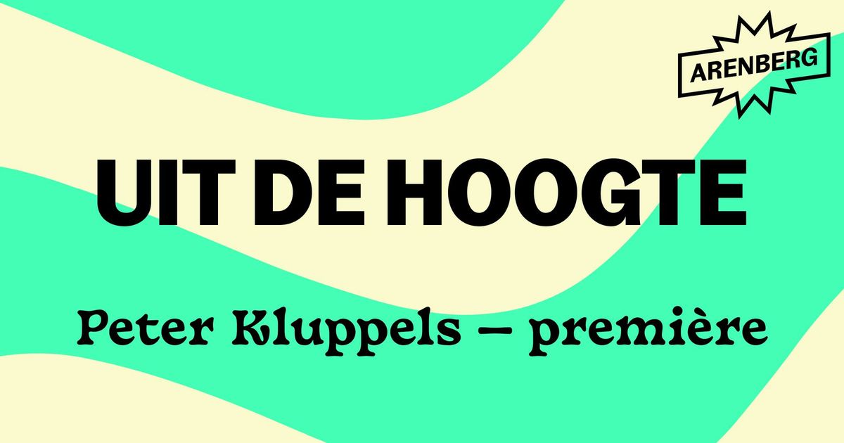 PREMI\u00c8RE \u2022 Uit de hoogte \u2014 Peter Kluppels