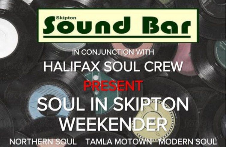 Soul In Skipton\/Weekender - Halifax Soul Crew, plus guest DJ's