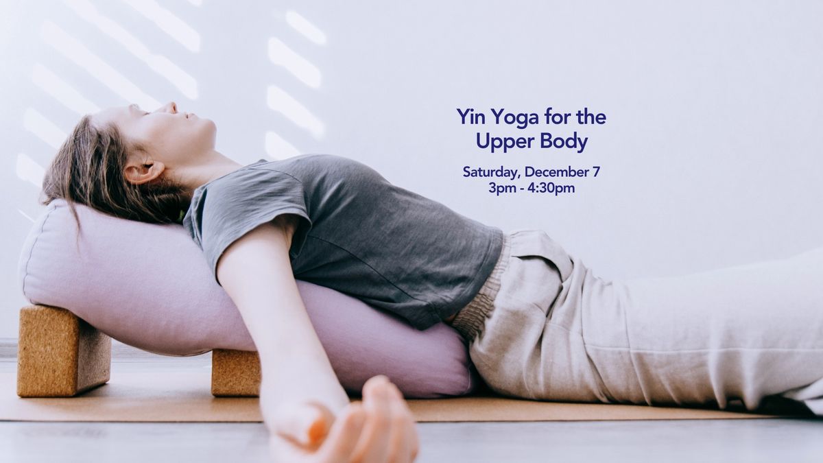 Yin Yoga for the Upper Body