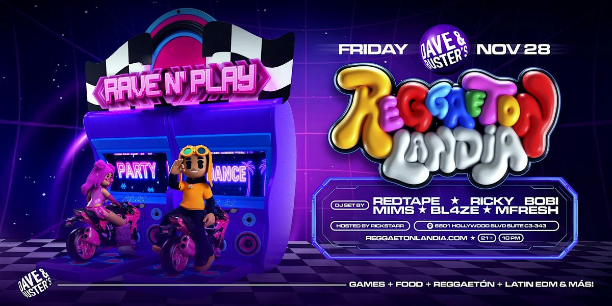Reggaetonlandia Dave & Buster Takeover, Los Angeles (21+)