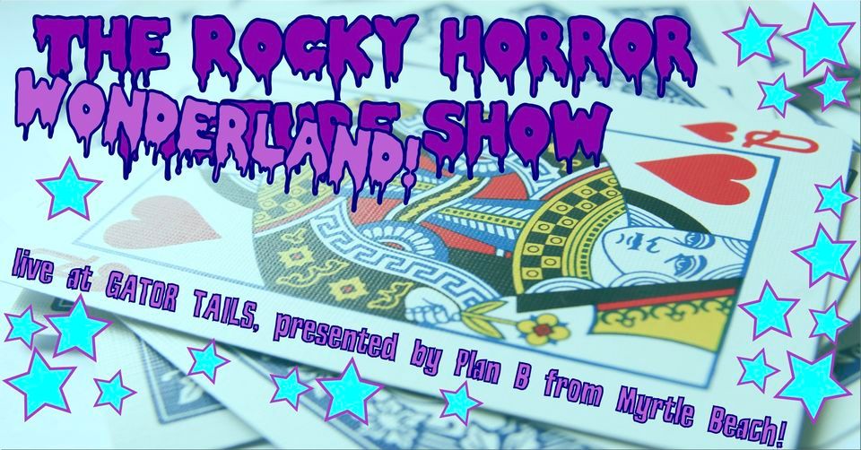 The Rocky Horror Wonderland Show live at Gator Tails with Plan B from MB! (Sat 3\/4\/23)