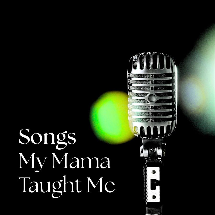 Celebrate Women's History Month with SONGS MY MAMA TAUGHT ME