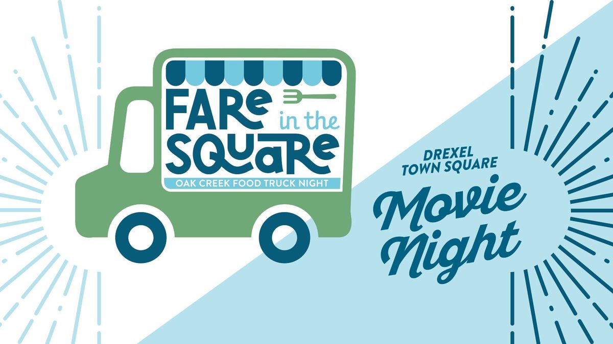 Fare in the Square Oak Creek Food Truck Night\/Outdoor Movie
