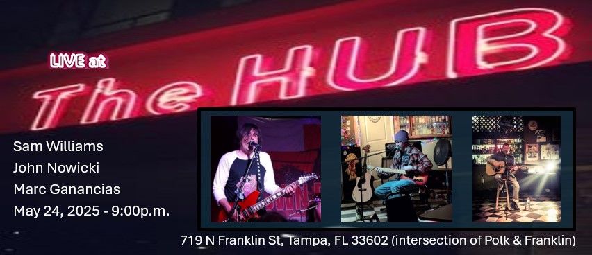 LIVE at THE HUB: Sam Williams, John Nowicki, Marc Ganancias