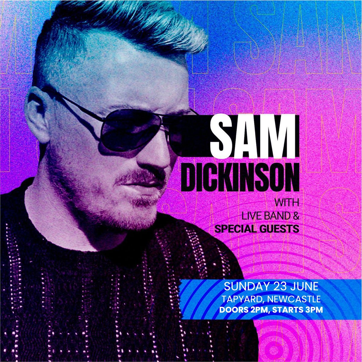 SAM DICKINSON LIVE WITH BAND + SUPPORT