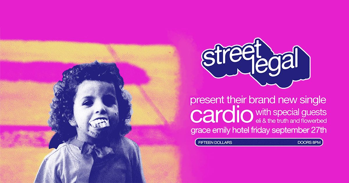 Street Legal 'Cardio' single launch w\/ Eli & the Truth and Flowerbed