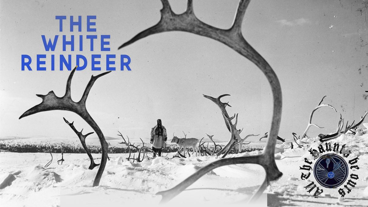 All The Haunts Be Ours: The White Reindeer