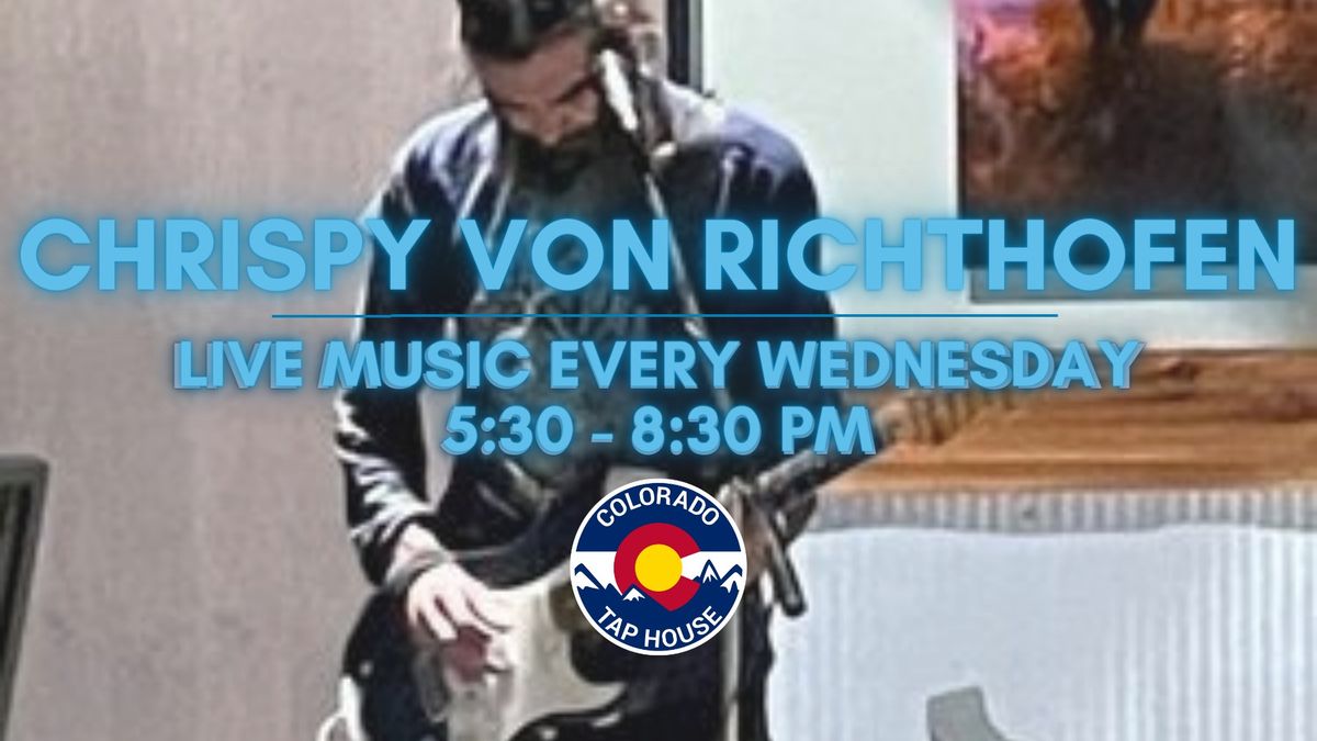 Live Music Wednesday - Chrispy Von Richthofen