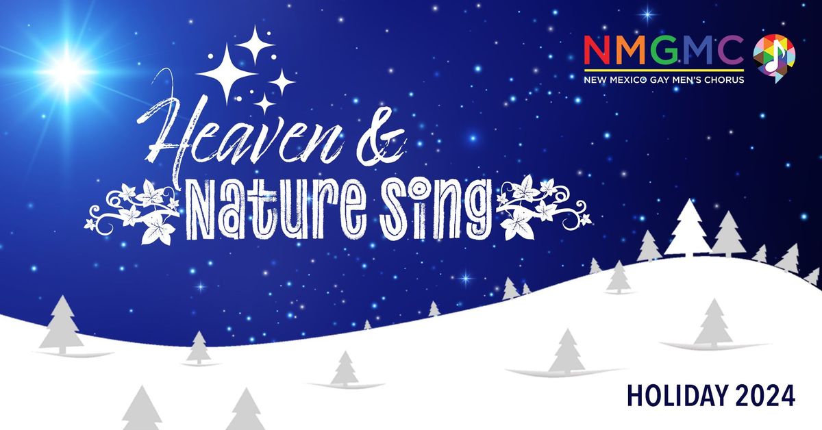 Heaven & Nature Sing \u2013 A Holiday Concert