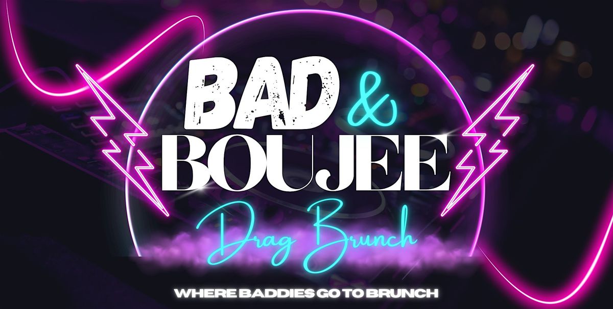 Bad & Boujee Drag Brunch
