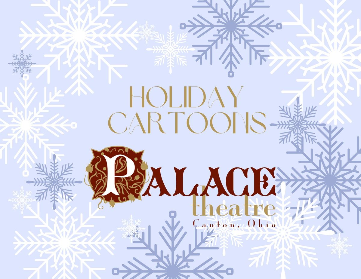 Holiday Cartoons @ Canton Palace Theatre