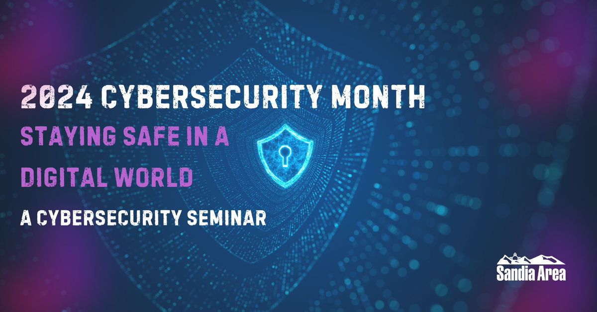 Cybersecurity Seminar: Staying Safe in a Digital World