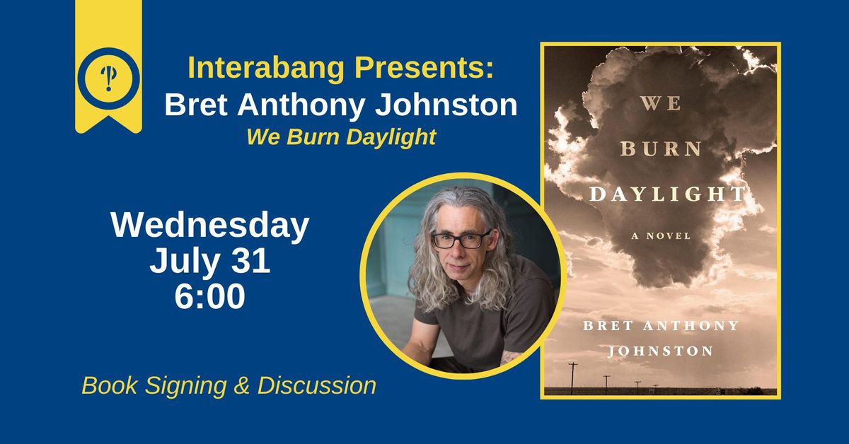 WE BURN DAYLIGHT | Bret Anthony Johnston