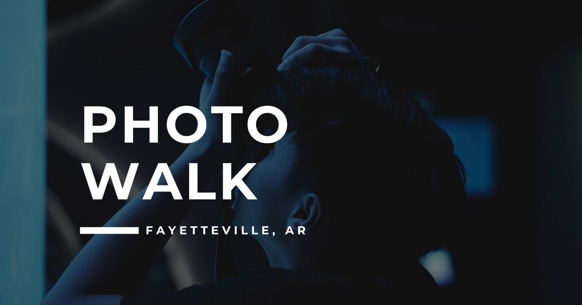 100. Photo Walk - Fayetteville