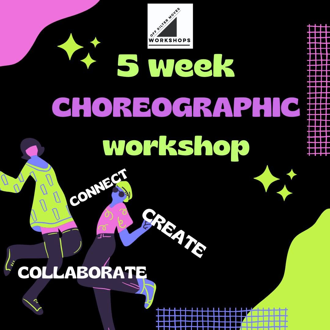 New 5 Week Choreographic Workshop