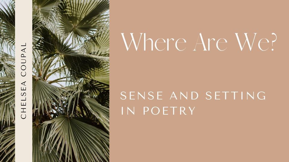 where-are-we-sense-and-setting-in-poetry-workshop-with-chelsea-coupal