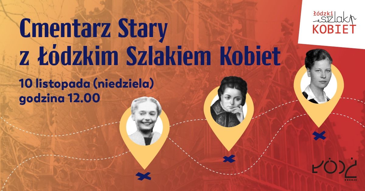 Spacer po Cmentarzu Starym z \u0141\u00f3dzkim Szlakiem Kobiet