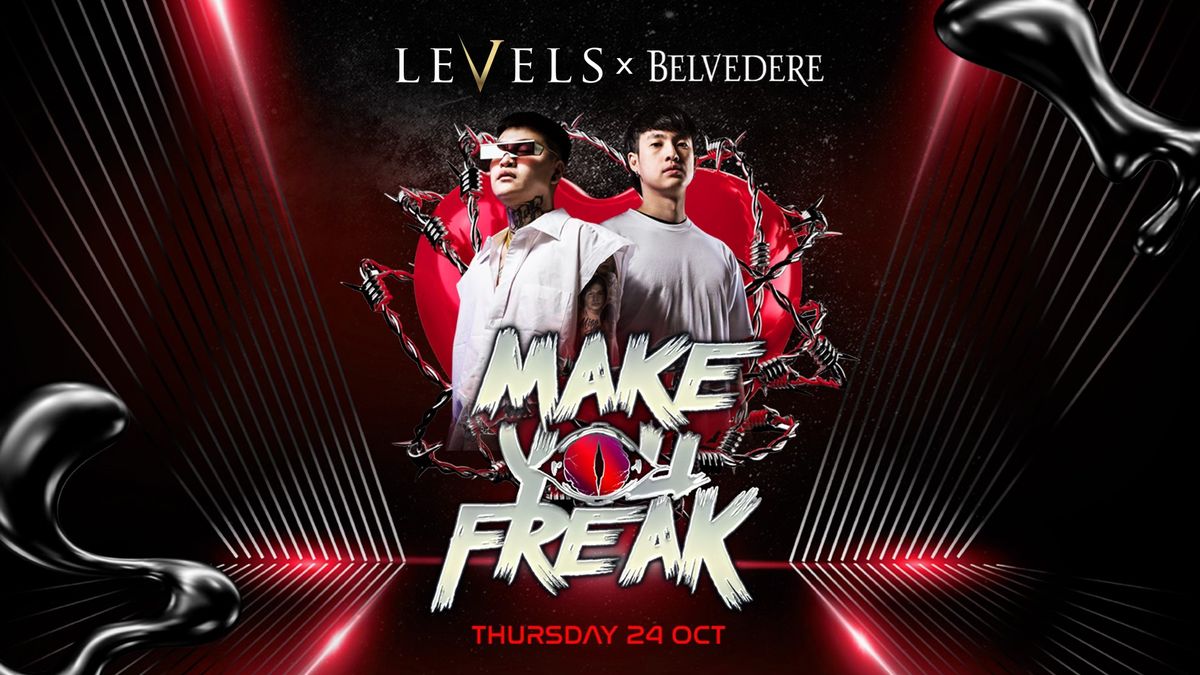 MAKE YOU FREAK AT LEVELS