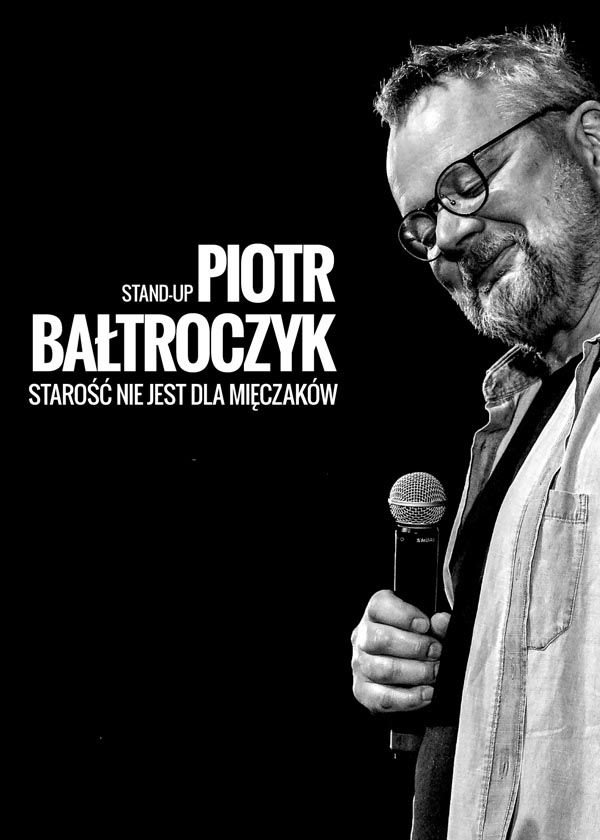 Piotr Ba\u0142troczyk Stand-up: Staro\u015b\u0107 nie jest dla mi\u0119czak\u00f3w - Wroc\u0142aw