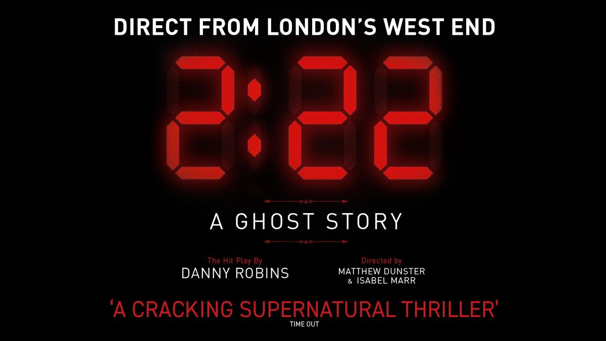 2:22 A Ghost Story Live at Bristol Hippodrome