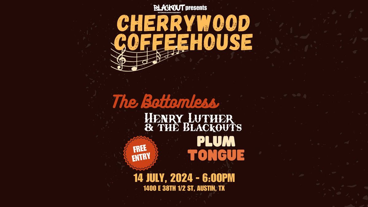The Bottomless\/\/Henry Luther & The Blackouts\/\/Plum Tongue @ Cherrywood Coffeehouse Austin