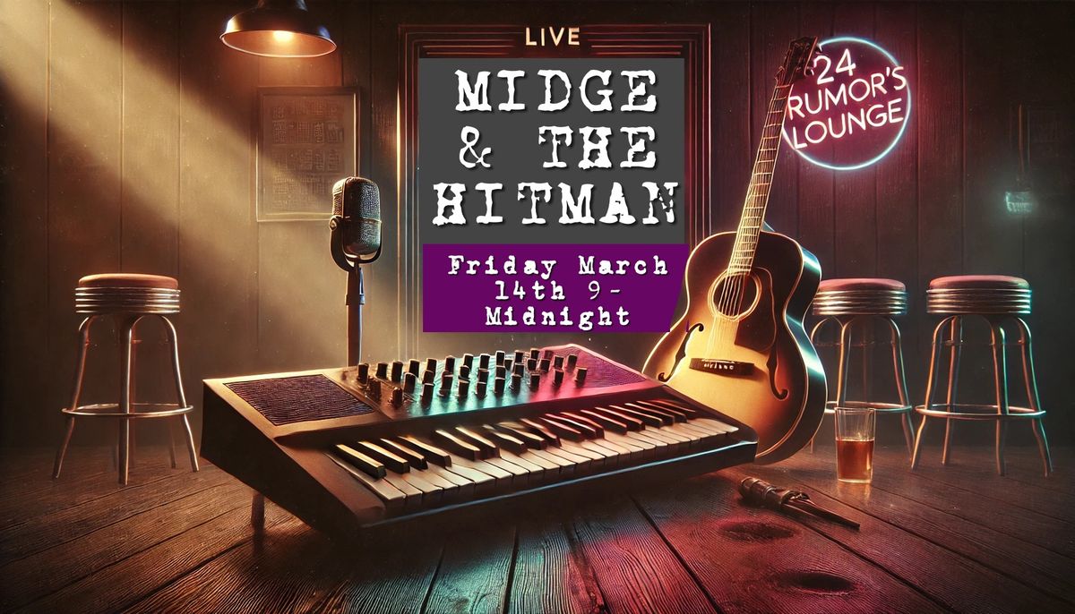 24's Rumor's Lounge PRESENTS Midge & The Hitman