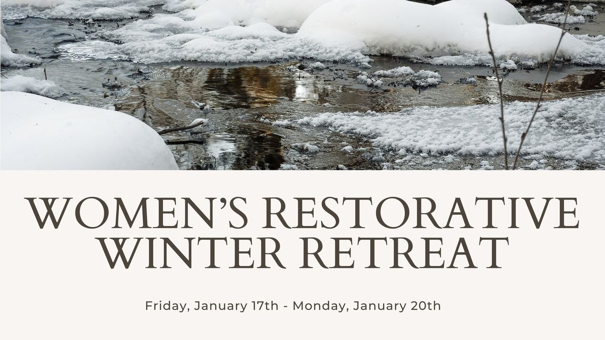 Women's Restorative Winter Retreat (January!)