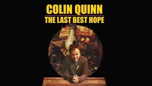 Colin Quinn\u2014The Last Best Hope Tour