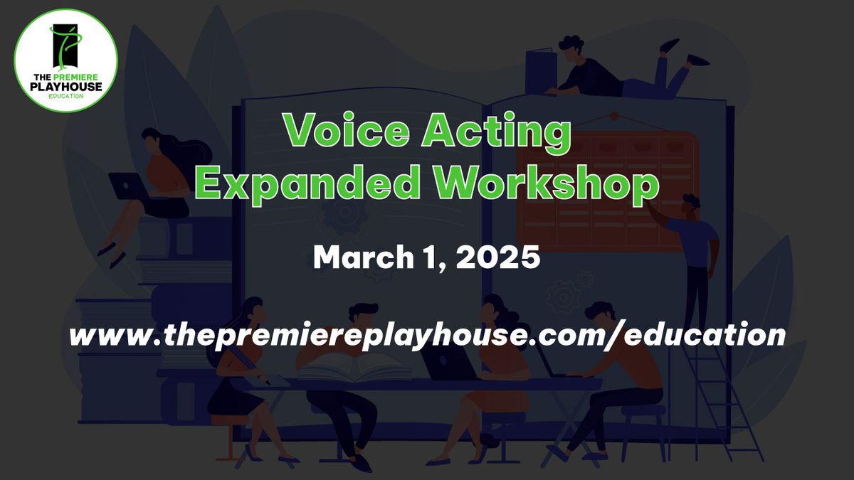 Voice Acting Expanded Workshop with The Premiere Playhouse