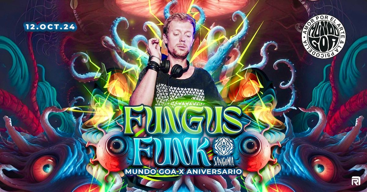 \ud83d\udef8 FUNGUS FUNK \ud83d\udef8 ANIVERSARIO ( X ) MUNDO GOA