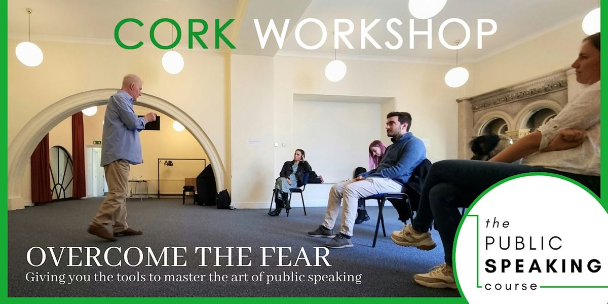 Break through the Fear: a One Day Course in Public Speaking (Cork)