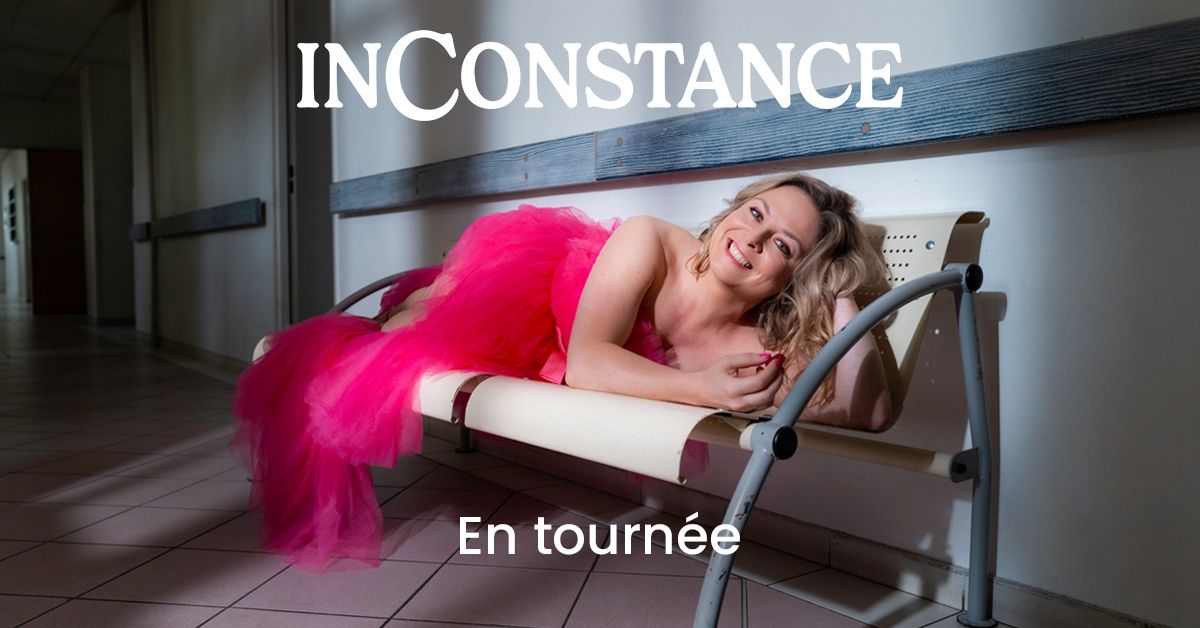 INCONSTANCE \u2022 en spectacle le 11 janvier 2025 \u2022 Cit\u00e9 des Congr\u00e8s, Nantes