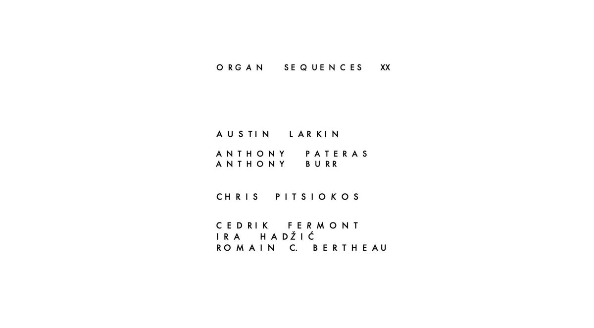 ORGAN SEQUENCES ** Fermont+Had\u017ei\u0107+ThreadedDreams \/ Pitsiokos \/ Larkin \/ Burr+Pateras