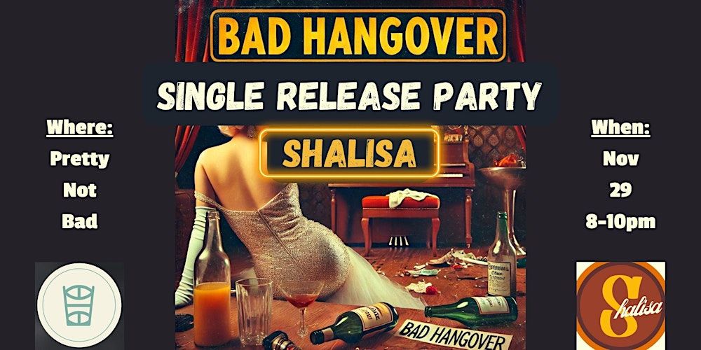 Shalisa's BAD HANGOVER Single Release Party