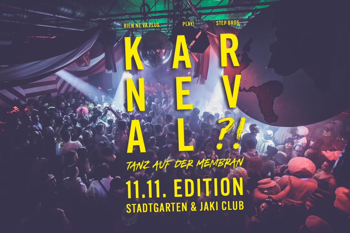 KARNEVAL!?! - Der Tanz auf der Membran \/\/ 11.11. EDITION \/\/ Stadtgarten + Jaki Club