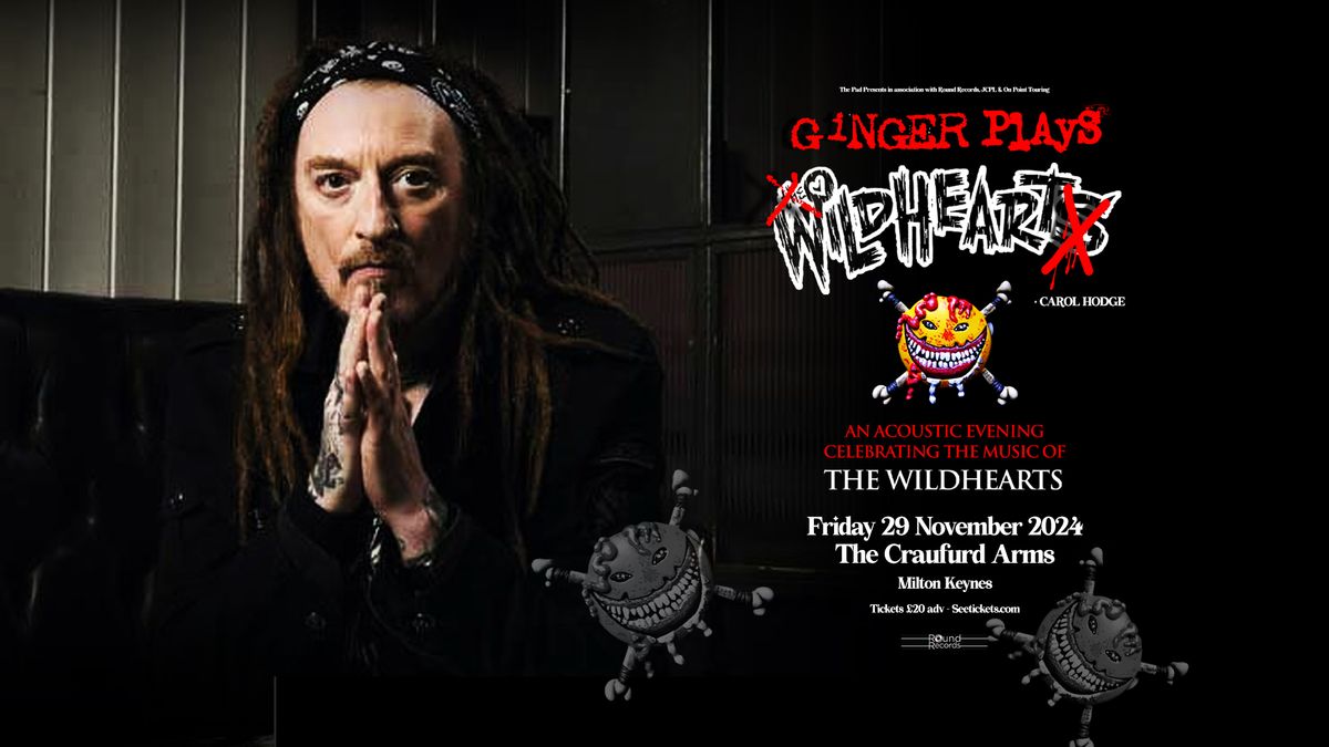 GINGER PLAYS THE WILDHEARTS + Carol Hodge - Fri 29th Nov, Craufurd Arms, Milton Keynes 