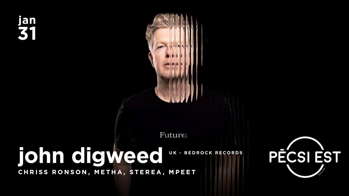 JOHN DIGWEED \u1d58\u1d4f w\/ Metha, Chriss Ronson \u2727 P\u00e9csi Est