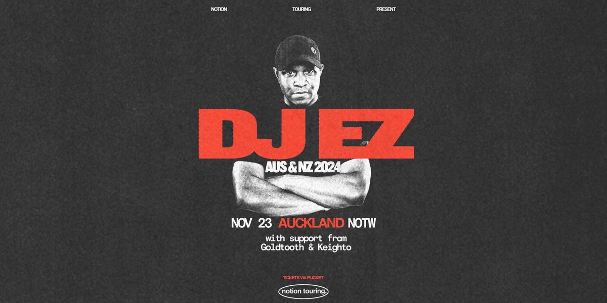 Notion Presents: DJ EZ (Auckland Show)