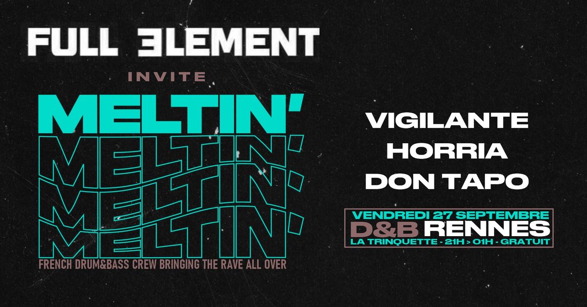 FULL ELEMENT invite MELTIN' \u00e0 RENNES (100% Drum&Bass)