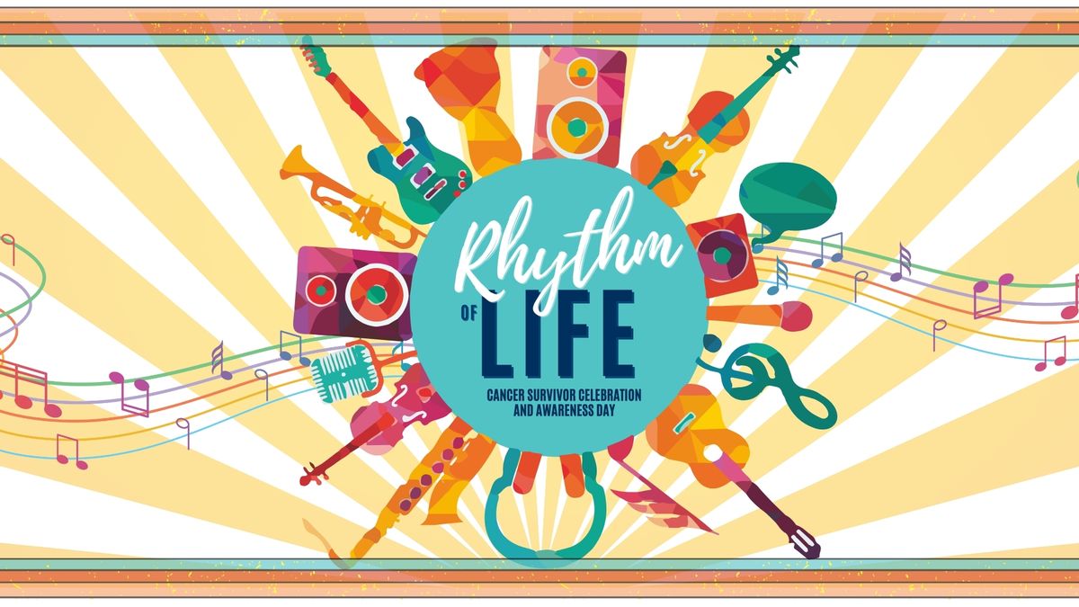 Rhythm of Life: Cancer Survivor Celebration and Awareness Day 