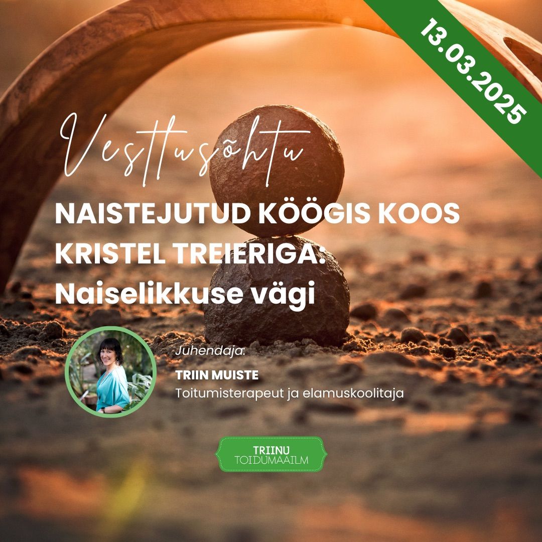 Naistejutud k\u00f6\u00f6gis 13.03 koos Kristel Treieriga: Naiselikkuse v\u00e4gi