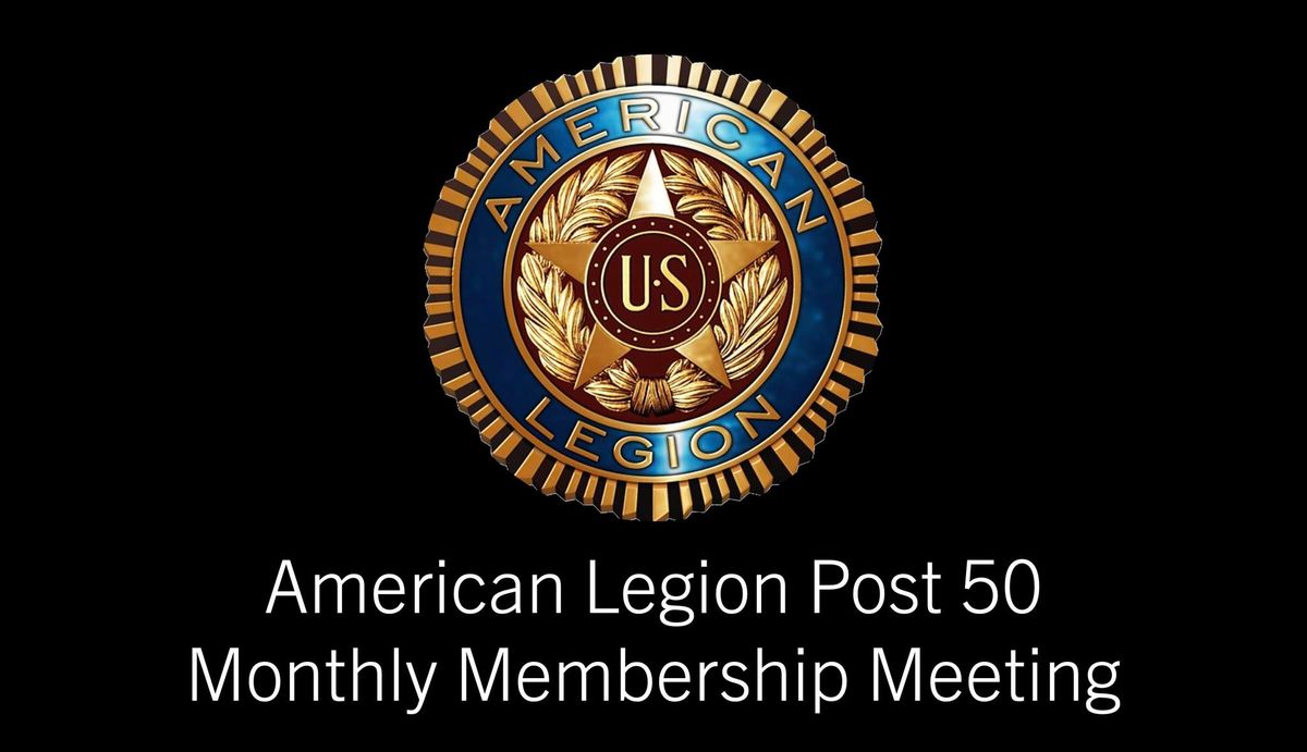 American Legion Post 50 Monthly Membership Meeting