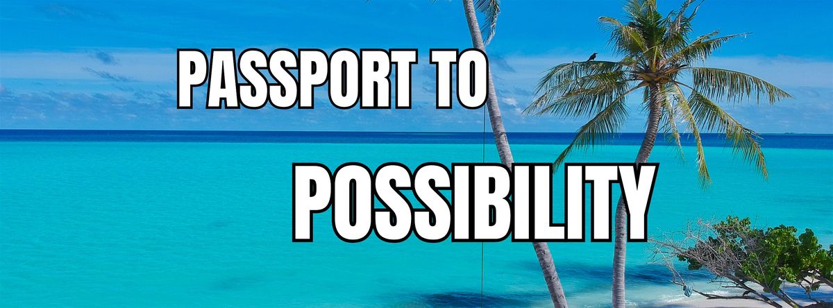 Passport to Possibility