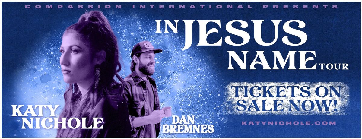 "In Jesus Name Tour" with Katy Nichole & Dan Bremnes (Shrewsbury, MA)