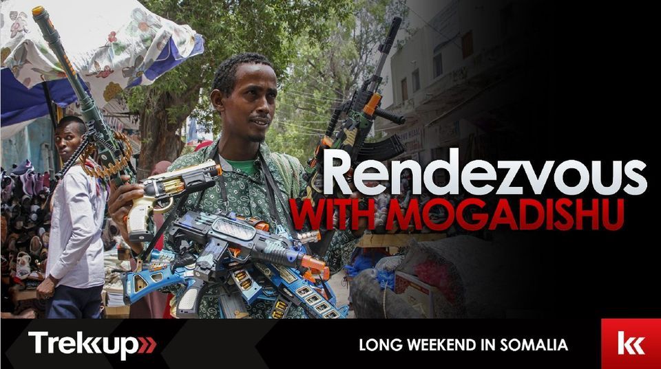 Rendezvous with Mogadishu | Long weekend in Somalia