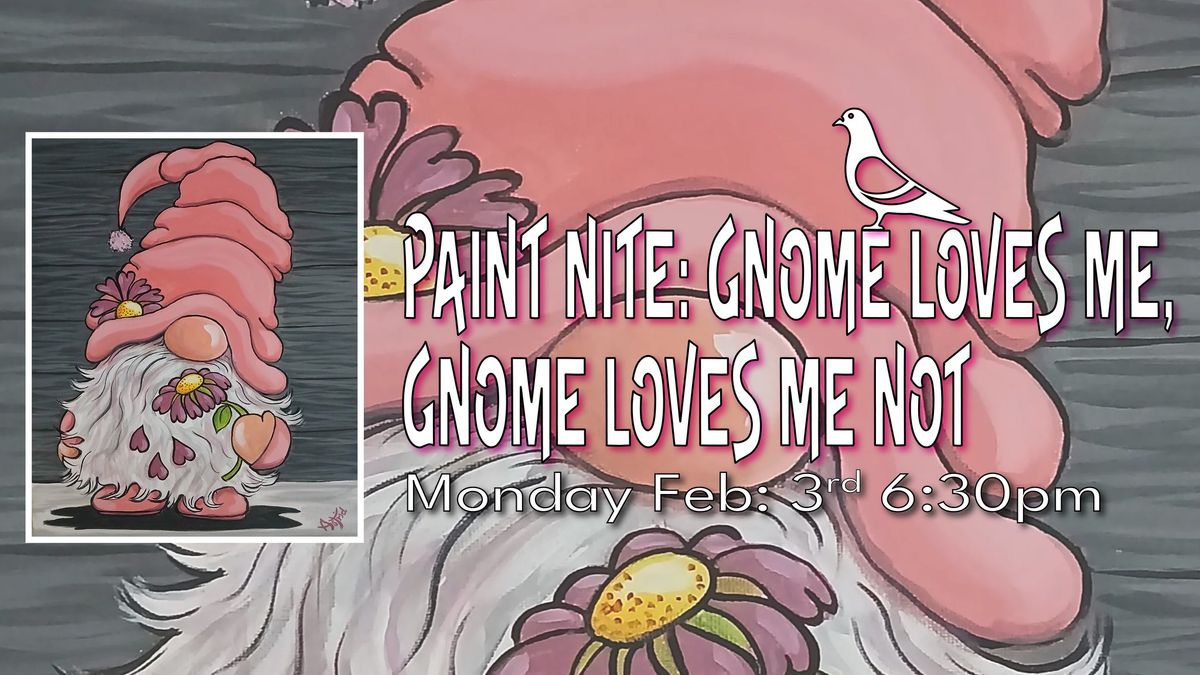 Paint Nite: Gnome Loves Me, Gnome Loves Me Not