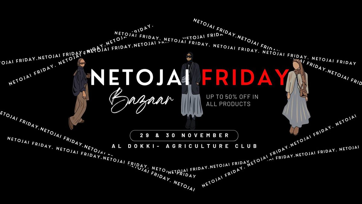 Netojai Friday - SALE Edition Bazaar 