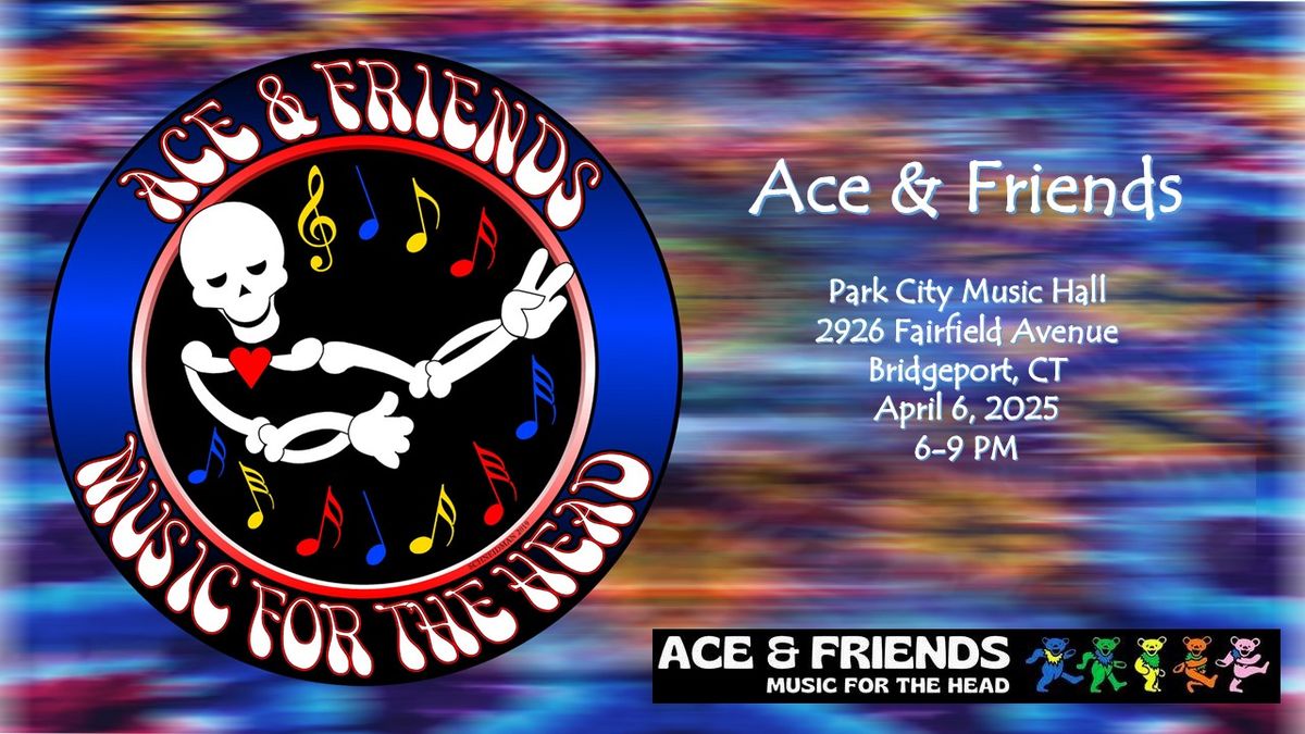 ACE & Friends @ Park City Music Hall April 6